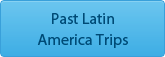 Past Latin America Trips